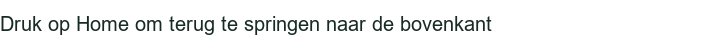 Druk op Home om terug te springen naar de bovenkant