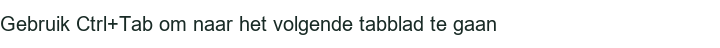 Gebruik Ctrl+Tab om naar het volgende tabblad te gaan